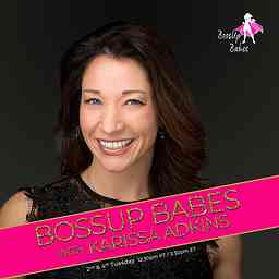 BossUp Babes with Karissa Adkins cover logo