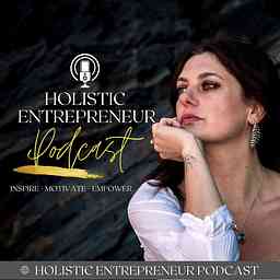Holistic Entrepreneur Podcast cover logo