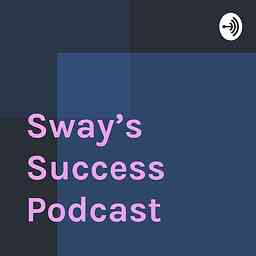 Sway’s Success Podcast cover logo