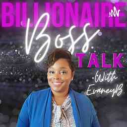 Billionaire Boss Talk With EvaneyB cover logo