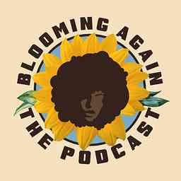 Blooming Again: The Podcast cover logo
