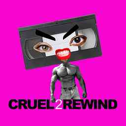 CRUEL2REWIND: A Funny Movie Podcast cover logo