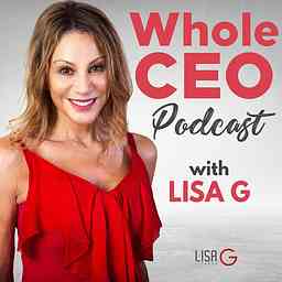 WholeCEO With Lisa G Podcast cover logo