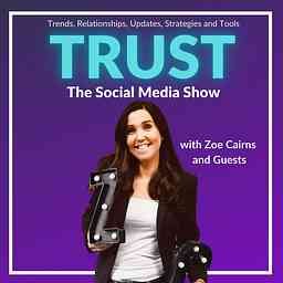TRUST The Social Media Show with Zoe Cairns logo