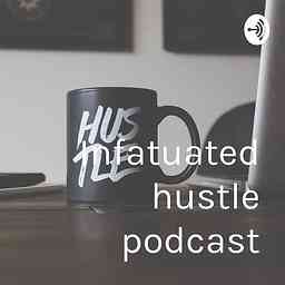 Infatuated hustle podcast cover logo