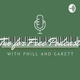 Two For Free Podcast With Phill And Garett logo
