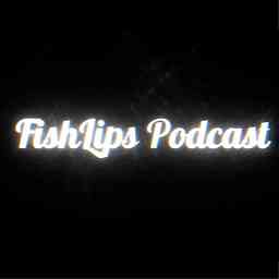 FishLips Podcast cover logo