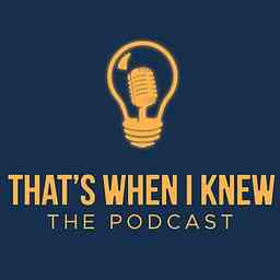 That's When I Knew, The Podcast logo