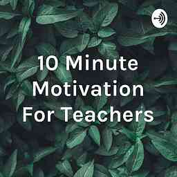 10 Minute Motivation For Teachers cover logo