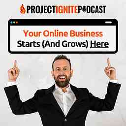 Project Ignite Podcast with Derek Gehl: Online Business | Internet Marketing | Make Money Online cover logo