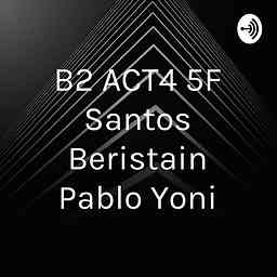 B2 ACT4 5F Santos Beristain Pablo Yoni logo