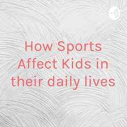 How Sports Affect Kids in their daily lives logo