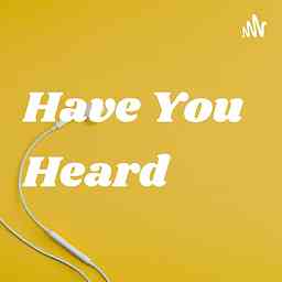 Have You Heard cover logo
