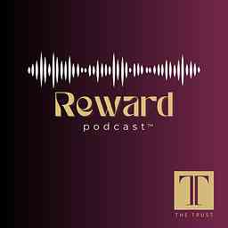 Reward: The Podcast of The Trust® logo