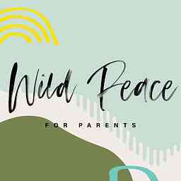 Wild Peace for Parents: Stories of Hope & Inspiration cover logo