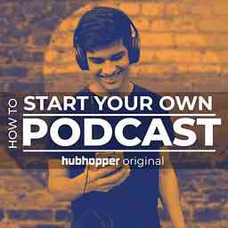 How to Start Your Own Podcast cover logo