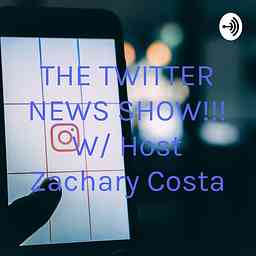 THE TWITTER NEWS SHOW!!! W/ Host Zachary Costa cover logo