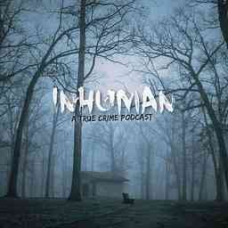 Inhuman: A True Crime Podcast cover logo