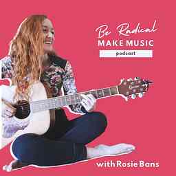 Be Radical Make Music with Rosie Bans logo
