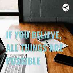 IF YOU BELIEVE, ALL THINGS ARE POSSIBLE cover logo