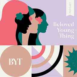 Beloved Young Thing Podcast: Spirituality, Mental Health & Radical Self-Care For Young Women cover logo