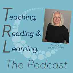 Teaching, Reading, and Learning: The Reading League Podcast cover logo