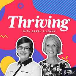 Thriving Podcast with Sarah and Jenny cover logo