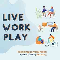 Live, Work and Play: Creating Communities cover logo