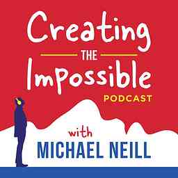 Creating the Impossible with Michael Neill cover logo