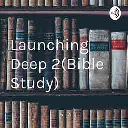 Launching Deep 2(Bible Study) logo