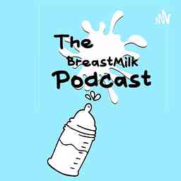 TheBreastMilk Podcast cover logo