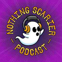 Nothing Scarier Podcast cover logo
