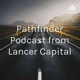 Pathfinder Podcast from Lancer Capital cover logo