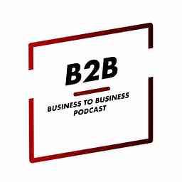 B2B - Business to Business Podcast cover logo