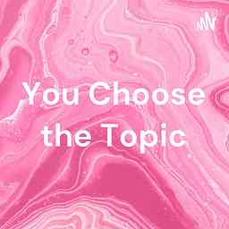 You Choose the Topic cover logo