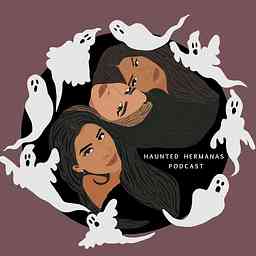 Haunted Hermanas Podcast cover logo