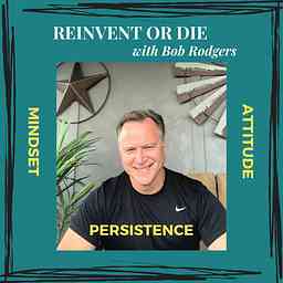 “Reinvent or DIE” with Bob Rodgers logo