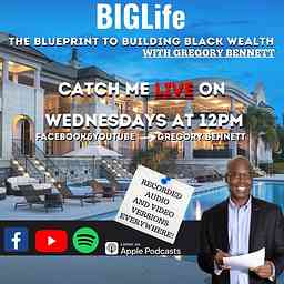 BIGLife: The Blueprint To Building Black Wealth with Gregory Bennett cover logo