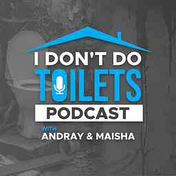 I Don't Do Toilets Podcast cover logo