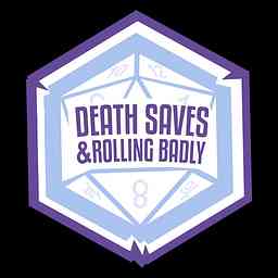 Death Saves and Rolling Badly cover logo