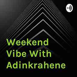 Weekend Vibe With Adinkrahene cover logo