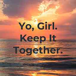 Yo, Girl. Keep It Together. cover logo