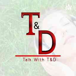 Talk with T and D cover logo