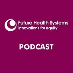 Future Health Systems Podcasts cover logo