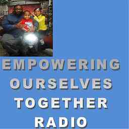 Empowering Ourselves Together Radio Show (click black dot with chain ) or  go here cover logo