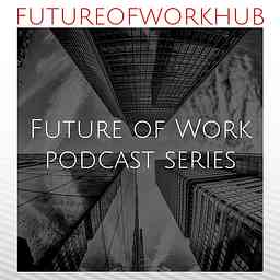 Future of Work Hub Podcast Series cover logo