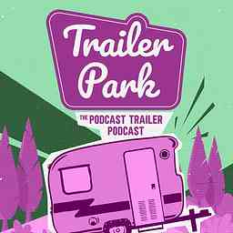 Trailer Park: The Podcast Trailer Podcast logo