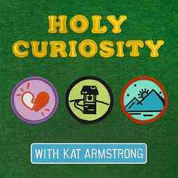 Holy Curiosity with Kat Armstrong cover logo