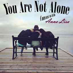 You Are Not Alone - Convos with Anna Lisa cover logo