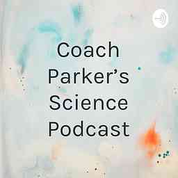 Coach Parker’s Science Podcast cover logo